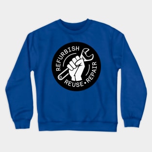 Refurbish Reuse Repair Crewneck Sweatshirt